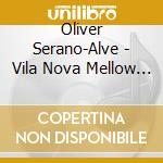 Oliver Serano-Alve - Vila Nova Mellow Days cd musicale di Oliver Serano