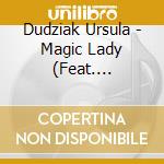 Dudziak Ursula - Magic Lady (Feat. Original Papaya Song) cd