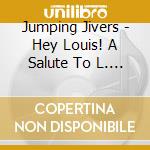 Jumping Jivers - Hey Louis! A Salute To L. Jordan (Hot Shot Records) cd