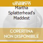 Martha Splatterhead's Maddest cd musicale di ACCUSED THE