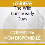 The Wild Bunch/early Days cd