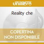 Reality che cd