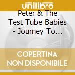 Peter & The Test Tube Babies - Journey To The Centre Of cd