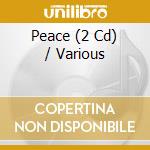 Peace (2 Cd) / Various cd musicale di Various