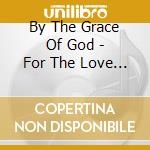 By The Grace Of God - For The Love Of Indie Roc cd
