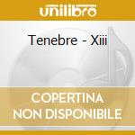 Tenebre - Xiii cd