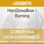 Hard2swallow - Burning cd
