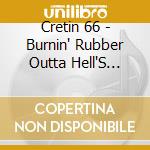 Cretin 66 - Burnin' Rubber Outta Hell'S Garage