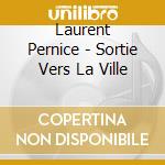 Laurent Pernice - Sortie Vers La Ville cd
