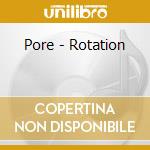 Pore - Rotation cd
