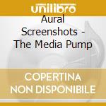 Aural Screenshots - The Media Pump cd