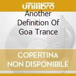 Another Definition Of Goa Trance cd
