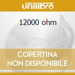 12000 ohm cd