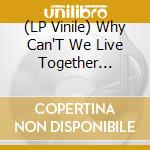 (LP Vinile) Why Can'T We Live Together (Remixes) (Daniel Klein'S Gucciman Alegria Dub B/W Keemo Remix - Al-Fa vinile