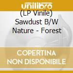 (LP Vinile) Sawdust B/W Nature - Forest vinile