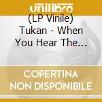 (LP Vinile) Tukan - When You Hear The Silence lp vinile di Tukan