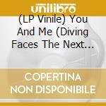 (LP Vinile) You And Me (Diving Faces The Next Chapter) (Yuma Vs Balearic Bastards Remix B/W Original Mix - Yu vinile