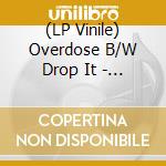 (LP Vinile) Overdose B/W Drop It - Suicide