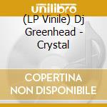 (LP Vinile) Dj Greenhead - Crystal vinile