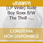(LP Vinile) Rude Boy Roxx B/W The Thrill - Rude Boy vinile