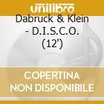 Dabruck & Klein - D.I.S.C.O. (12') cd