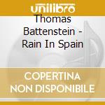 Thomas Battenstein - Rain In Spain cd musicale di Thomas Battenstein