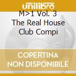 M>1 Vol. 3 The Real House Club Compi cd