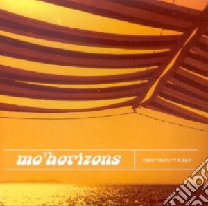 Come Touch The Sun cd musicale di MO'HORIZONS