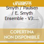 Smyth / Paulsen / E. Smyth Ensemble - V3: Lieder / Double Concerto In A For Violin Horn cd