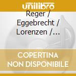 Reger / Eggebrecht / Lorenzen / Mauser - V1: Piano Chamber Music: Violin Sonatas Opp.72 cd