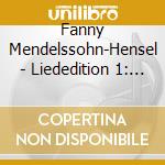 Fanny Mendelssohn-Hensel - Liededition 1: 1819-1837 cd