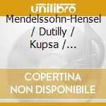 Mendelssohn-Hensel / Dutilly / Kupsa / Eggebrecht - Piano Chamber Music: Piano Quartet / Capriccio cd musicale di Mendelssohn
