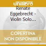 Renate Eggebrecht - Violin Solo Vol.4 (Sacd) cd