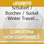 Schubert / Borchev / Suckel - Winter Travel: Op.89 D 911 cd