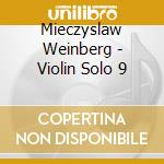 Mieczyslaw Weinberg - Violin Solo 9 cd musicale di Weinberg & Schnittke