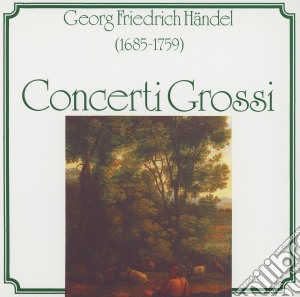 Georg Friedrich Handel - Concerti Grossi cd musicale di Haendel, G. F.