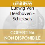 Ludwig Van Beethoven - Schicksals cd musicale di Ludwig Van Beethoven