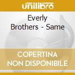 Everly Brothers - Same cd musicale di Everly Brothers