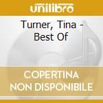 Turner, Tina - Best Of cd musicale di Turner, Tina