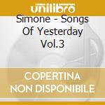 Simone - Songs Of Yesterday Vol.3 cd musicale di Simone