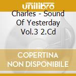Charles - Sound Of Yesterday Vol.3 2.Cd cd