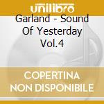 Garland - Sound Of Yesterday Vol.4 cd musicale di Garland