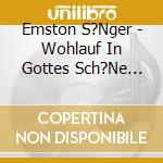 Emston S?Nger - Wohlauf In Gottes Sch?Ne Welt cd