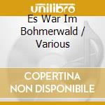 Es War Im Bohmerwald / Various cd