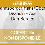 Kollmannsberger,Hans/Oberrieder Deandln - Aus Den Bergen cd