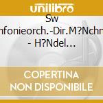 Sw Sinfonieorch.-Dir.M?Nchner - H?Ndel Feuerw.Mus./Wassermus. (2 Cd) cd