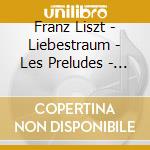 Franz Liszt - Liebestraum - Les Preludes - Sylvia Capova - Klavier - Piano cd musicale di Franz Liszt