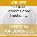 Festliches Barock: Georg Friedrich Handel, Antonio Vivaldi cd musicale