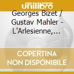Georges Bizet / Gustav Mahler - L'Arlesienne, Symphony No.5 cd