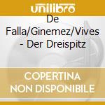 De Falla/Ginemez/Vives - Der Dreispitz cd musicale
